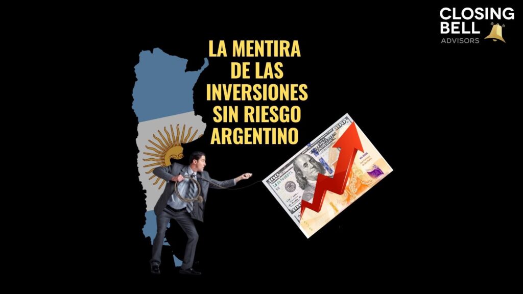 La mentira de las inversiones sin riesgo argentino
