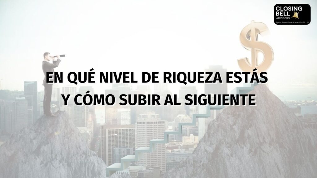 En qué nivel de riqueza estás y cómo subir al siguiente