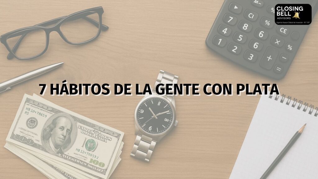 7 hábitos de la gente con plata (de la de verdad)