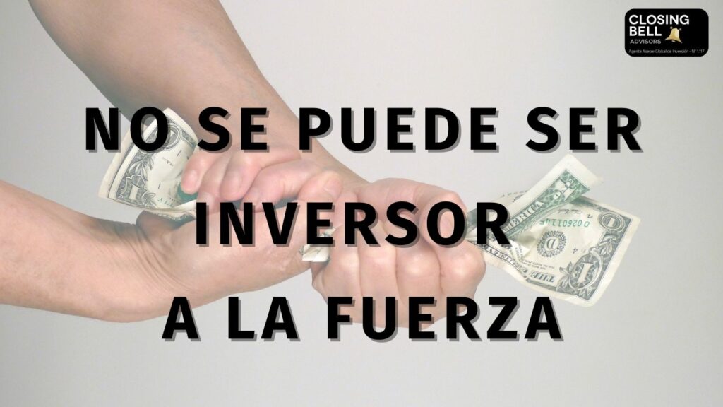 No se puede ser inversor a la fuerza