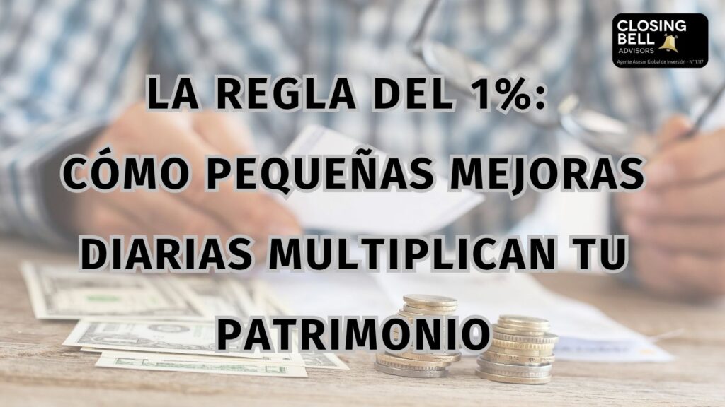 La regla del 1%: cómo pequeñas mejoras diarias multiplican tu patrimonio