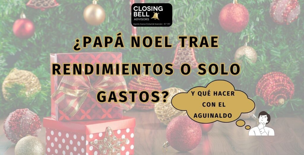 ¿Papá Noel trae rendimientos o solo gastos? (Y qué hacer con el aguinaldo)