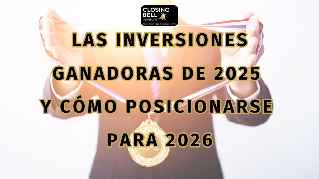 Las inversiones ganadoras de 2025 y cómo posicionarse para 2026