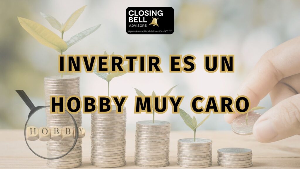 Invertir es un hobby muy caro