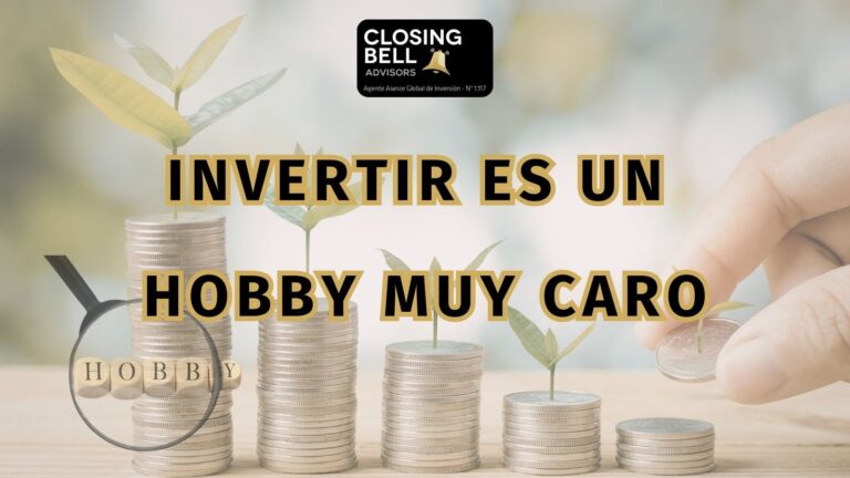 Invertir es un hobby muy caro