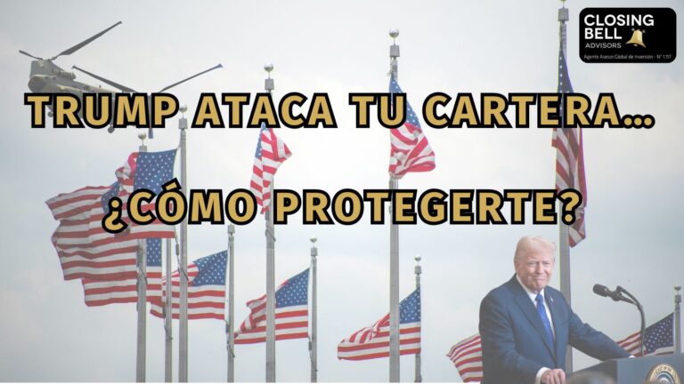 Trump ataca tu cartera… ¿Cómo protegerte?