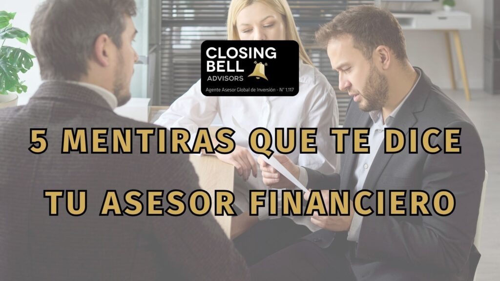 5 mentiras que te dice tu asesor financiero