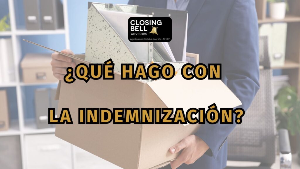 ¿Qué hago con la indemnización?