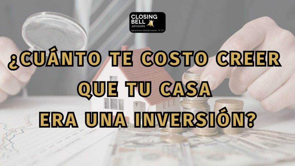 ¿Cuánto te costó creer que tu casa era una inversión?
