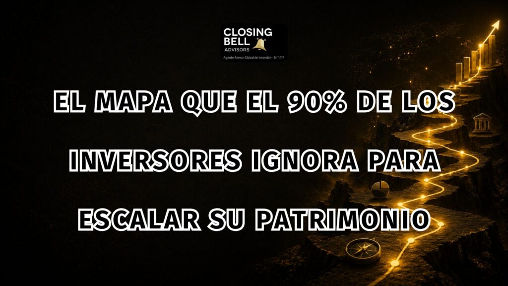 El mapa que el 90% de los inversores ignora para escalar su patrimonio