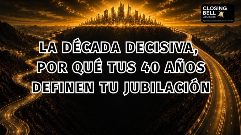 La década decisiva, por qué tus 40 años definen tu jubilación